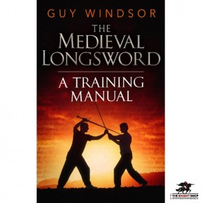 The Medieval Longsword By Guy Windsor